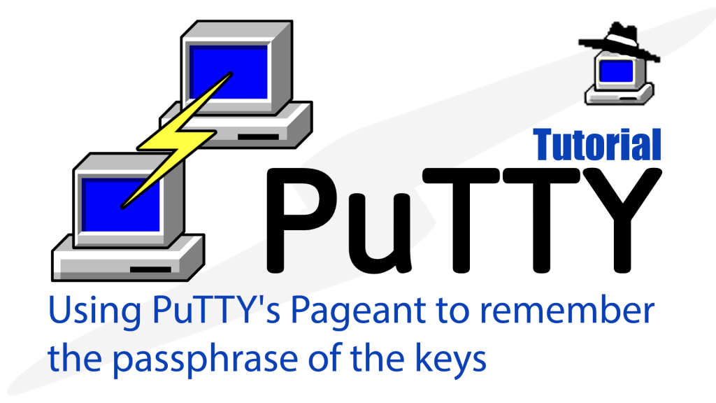 Using PuTTY’s Pageant to remember the passphrase of the keys